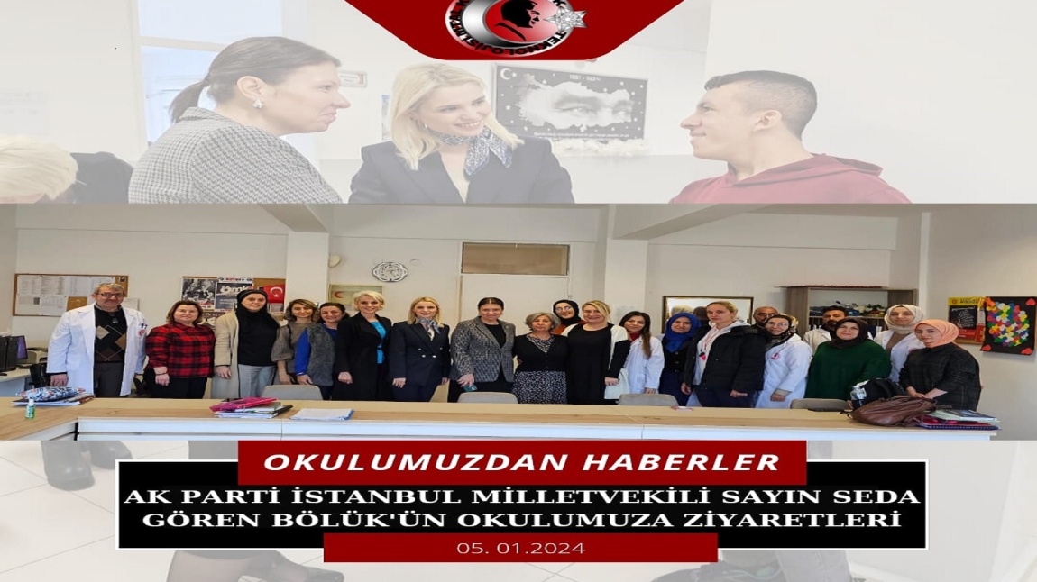 Ak Parti İstanbul Milletvekili Sayın Seda Gören Bölük'ün Okulumuza ziyaretleri